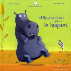 Mamie poule raconte Tome 4 : L'hippopotame qui avait le hoquet - Beigel Christine ; Le Goff Hervé