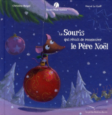 Mamie poule raconte Tome 5 : La Souris qui rêvait de rencontrer le Père Noël - Beigel Christine ; Le Goff Hervé