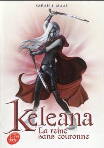 Keleana Tome 2 : La reine sans couronne - Maas Sarah J. ; Descombey Anne-Judith