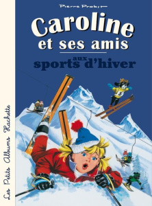 Caroline et ses amis aux sports d'hiver - Probst Pierre