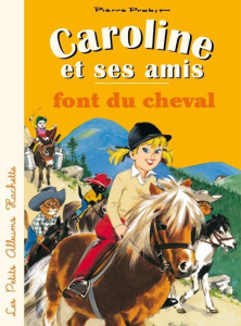Caroline et ses amis font du cheval - Probst Pierre