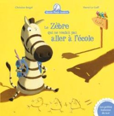 Mamie poule raconte Tome 11 : Le zèbre qui ne voulait pas aller à l'école - Beigel Christine ; Le Goff Hervé