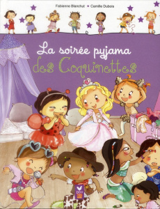 La soirée pyjama des Coquinettes - Blanchut Fabienne ; Dubois Camille
