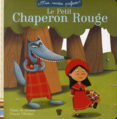 Le Petit Chaperon Rouge - Vilcollet Pascal ; Grimm Jacob ; Grimm Jakob et Wi
