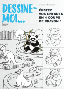 Dessine-moi... Epatez vos enfants en 4 coups de crayon ! - Perez Christophe-Alexis