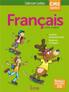 Français CM2 Cycle 3 Caribou. Livre unique, Edition 2017 - Annarumma Serge ; Varier Michelle ; Raimbert Sophi