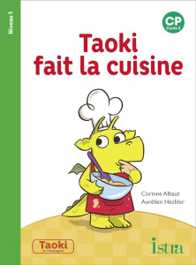 Taoki fait la cuisine. CP Niveau 1 - Albaut Corinne