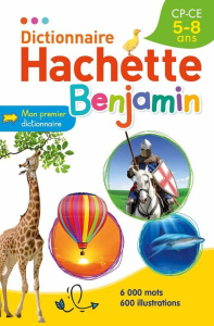 Dictionnaire Hachette Benjamin CP-CE 5-8 ans - Mével Jean-Pierre ; Guyon-Vernier Joëlle ; Hudelot