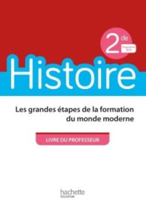Histoire 2de Les grandes étapes de la formation du monde moderne. Livre du professeur, Edition 2019 - Navarro Michaël ; Simonneau Henri