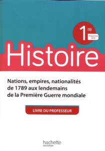 Histoire 1re Nations, empires, nationalités de 1789 aux lendemains de la Première Guerre mondiale. L - Navarro Michaël ; Simonneau Henri