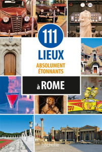 111 lieux absolument étonnants à Rome - Annett Klingner - Bretault Géraldine - Paban Flore