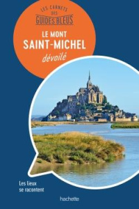 Le Mont-Saint-Michel dévoilé - Mignon Olivier ; Decaëns Henry