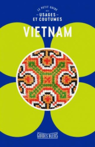 Vietnam. Le petit guide des usages et coutumes - Murray Geoffrey ; Bricout Catherine ; Brun-Jacquet