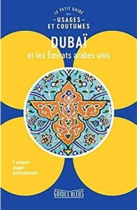 Dubaï et les Emirats arabes unis. Le petit guide des usages et coutumes - Hill Jessica ; Walsh John ; Chareyre Christine ; B