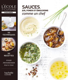 Sauces, jus et émulsions comme un chef - Feller-Girod Thomas ; Mechali Julie ; Martin Mélan