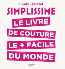 Simplissime. Le livre de couture le plus facile du monde - Colin S ; Mallet S