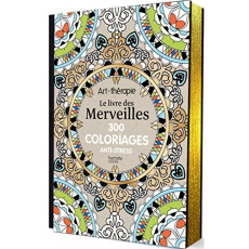 Art thérapie le livre des merveilles 300 coloriages anti-stress - Collectif