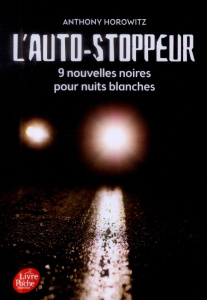 L'auto-stoppeur. 9 nouvelles noires pour nuits blanches - Horowitz Anthony ; Le Goyat Annick