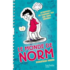 Le monde de Norm Tome 1 : Attention : ne convient pas aux gens sérieux - Meres Jonathan ; Cantin-Sablé Virginie ; O'Malley