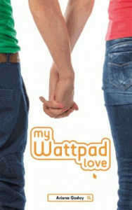 My wattpad love - Godoy Ariana ; Demoulin Axelle ; Ancion Nicolas