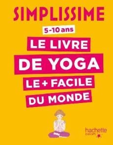 Le livre de yoga le plus facile du monde. 5-10 ans - Koch Isabelle ; Soucail Delphine