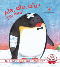 Aïe, aïe, aïe ! J'ai mal ! - Gray Kes ; McQuillan Mary ; Floury Marie-France