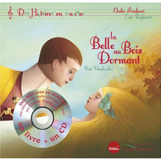 La belle au bois dormant. Avec 1 CD audio - Tchaïkovski Piotr-Ilitch ; Fondacci Elodie ; Puyba