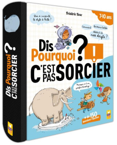 Dis pourquoi ? C'est pas sorcier !   de 150 questions-réponses - Bosc Frédéric ; Mabire Grégoire ; Mosca Fabrice
