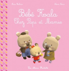 Bébé Koala chez papi et mamie - Berkane Nadia ; Nesme Alexis