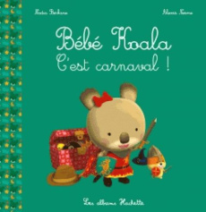 Bébé Koala, c'est carnaval ! - Berkane-Nesme Nadia ; Nesme Alexis