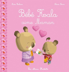 Bébé Koala : Bébé Koala aime Maman - Berkane-Nesme Nadia ; Nesme Alexis