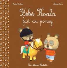 Bébé Koala : Bébé Koala fait du poney - Berkane-Nesme Nadia ; Nesme Alexis