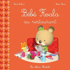 Bébé Koala : Bébé Koala au restaurant - Berkane-Nesme Nadia ; Nesme Alexis