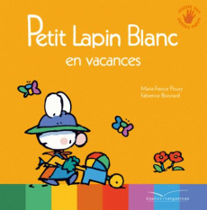 Petit Lapin Blanc : Petit lapin blanc en vacances - Floury Marie-France ; Boisnard Fabienne