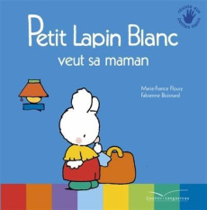 Petit Lapin Blanc : Petit lapin blanc veut sa maman - Floury Marie-France ; Boisnard Fabienne