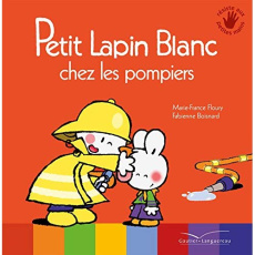 Petit Lapin Blanc : Petit Lapin Blanc chez les pompiers - Floury Marie-France ; Boisnard Fabienne
