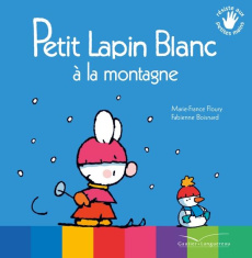 Petit Lapin Blanc : Petit Lapin Blanc à la montagne - Floury Marie-France ; Boisnard Fabienne