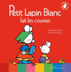 Petit Lapin Blanc : Petit Lapin Blanc fait les courses - Floury Marie-France ; Boisnard Fabienne