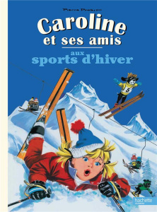 Caroline et ses amis aux sports d'hiver - Probst Pierre