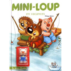 Mini-Loup : Mini-Loup en vacances. Avec une figurine d'Anicet - Matter Philippe