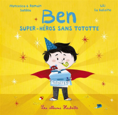 Ben, super-héros sans tototte - Sardou Francesca ; Sardou Romain