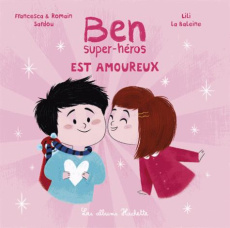Ben, super-héros amoureux - Sardou Francesca ; Sardou Romain