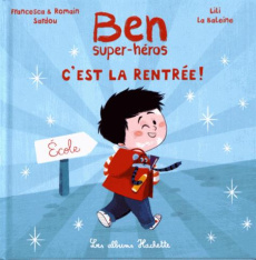 Ben, super-héros, c'est la rentrée ! - Sardou Francesca ; Sardou Romain