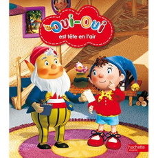 Oui-Oui tête en l'air - Hachette Jeunesse
