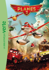 Planes 2 le roman du film - Disney