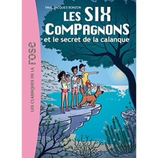 Les Six Compagnons Tome 9 : Les six compagnons et le secret de la calanque - Bonzon Paul-Jacques ; Foutrier Magalie