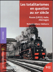 Les totalitarismes en question au XXe siècle. Russie (URSS), Italie, Allemagne - Galliano-Valdiserra Richard