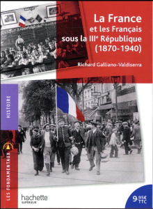 La France et les Français sous la IIIe République (1870-1940) - Galliano-Valdiserra Richard
