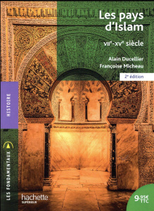 Les pays d'Islam. VIIe-XVe siècle, 2e édition - Ducellier Alain ; Micheau Françoise