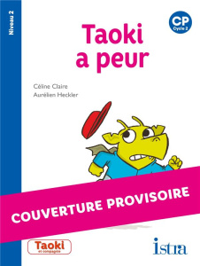 Taoki a peur. CP niveau 2 - Claire Céline ; Heckler Aurélien